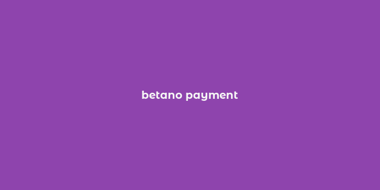 betano payment