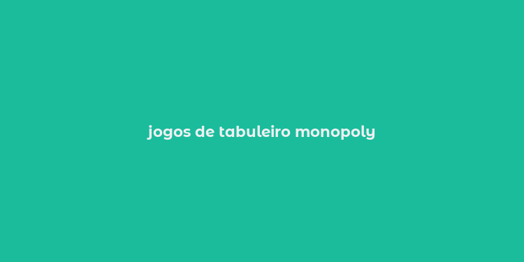 jogos de tabuleiro monopoly