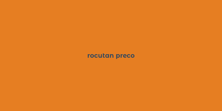 rocutan preco