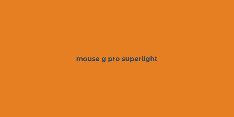 mouse g pro superlight