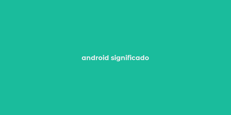 android significado