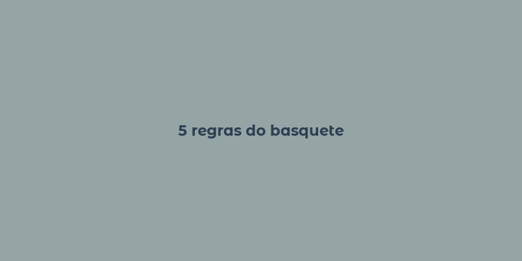 5 regras do basquete