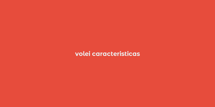 volei caracteristicas