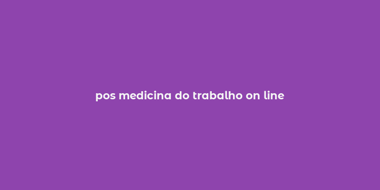 pos medicina do trabalho on line