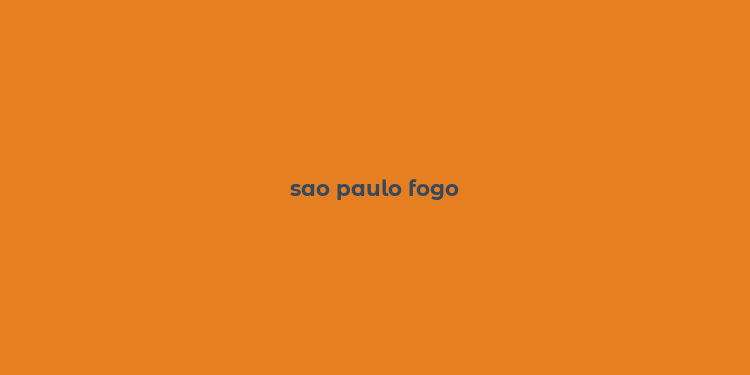 sao paulo fogo