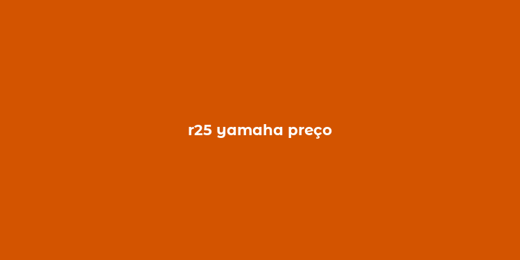 r25 yamaha preço