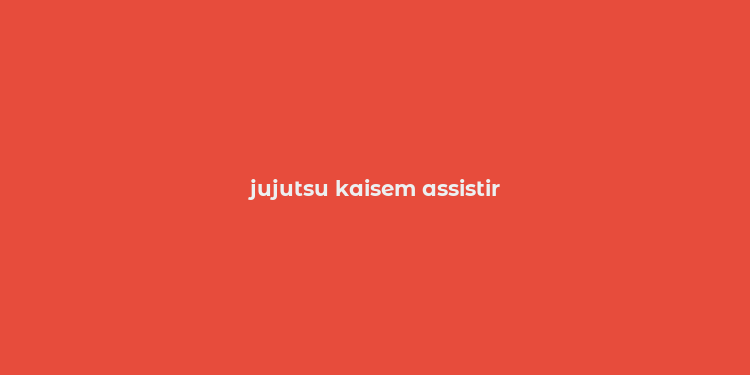 jujutsu kaisem assistir