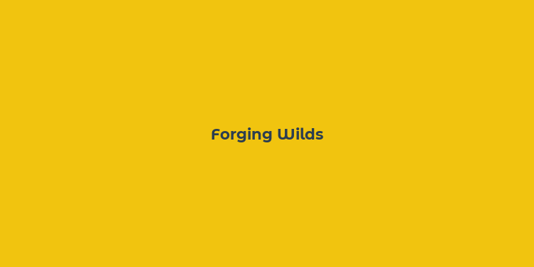 Forging Wilds