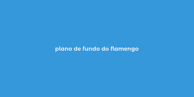 plano de fundo do flamengo