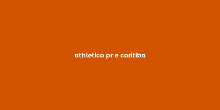 athletico pr e coritiba