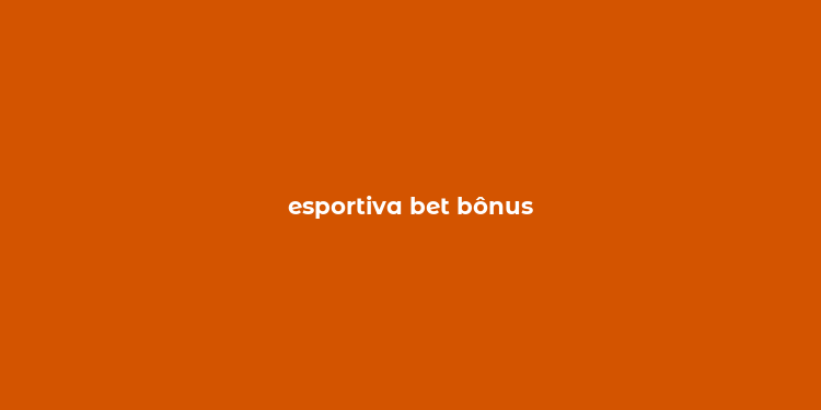 esportiva bet bônus