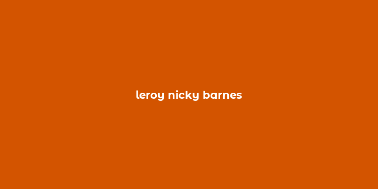 leroy nicky barnes