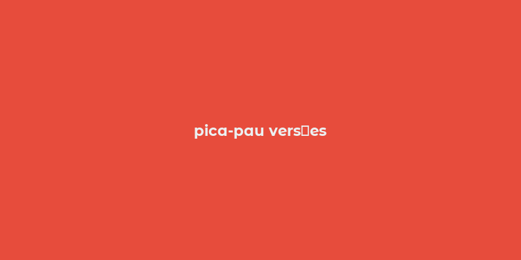 pica-pau vers？es