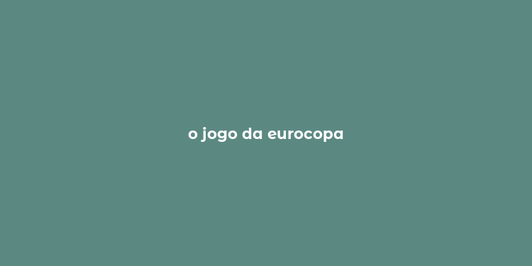 o jogo da eurocopa