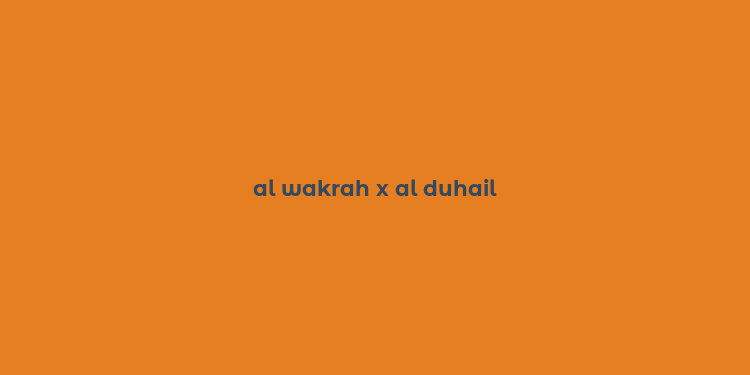 al wakrah x al duhail