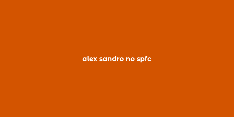 alex sandro no spfc