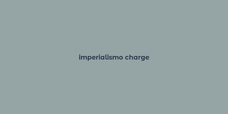 imperialismo charge