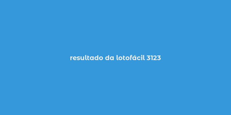 resultado da lotofácil 3123