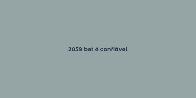 2059 bet é confiável