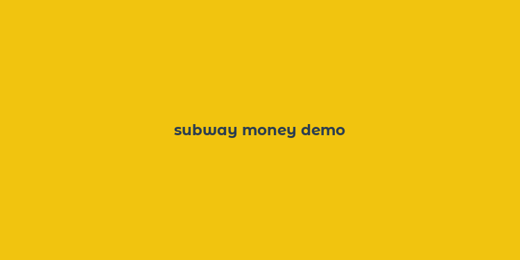 subway money demo