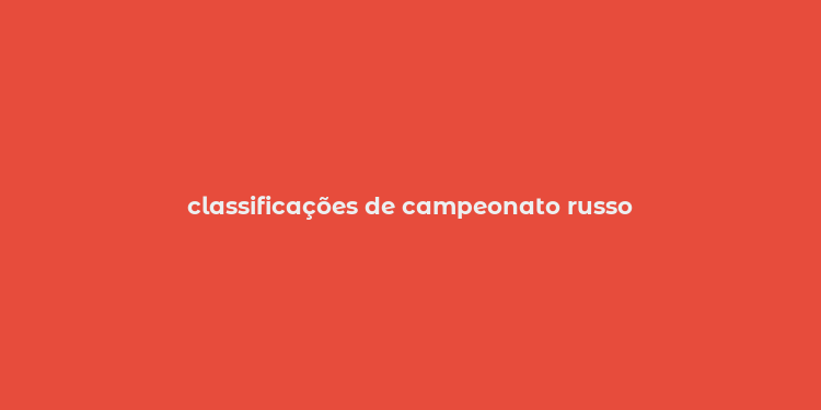 classificações de campeonato russo