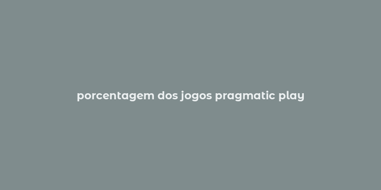 porcentagem dos jogos pragmatic play