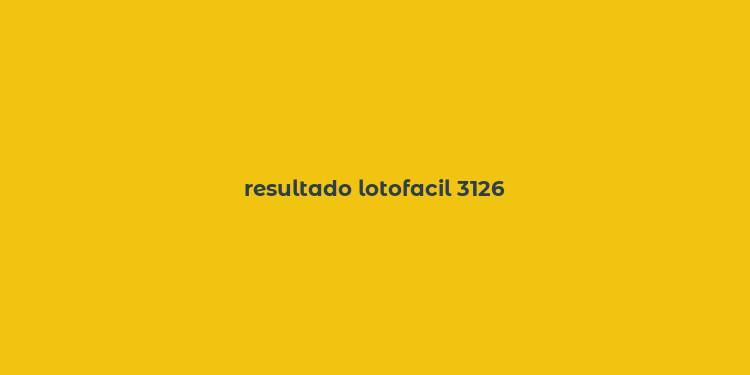 resultado lotofacil 3126