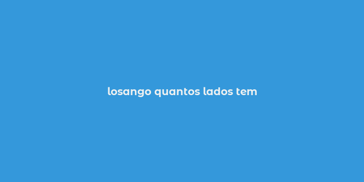 losango quantos lados tem