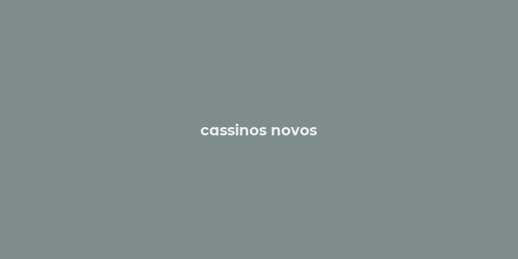 cassinos novos