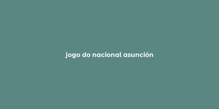 jogo do nacional asunción