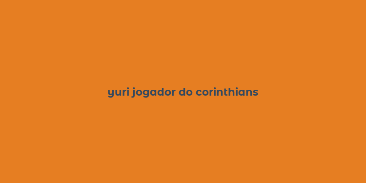 yuri jogador do corinthians