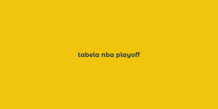 tabela nba playoff