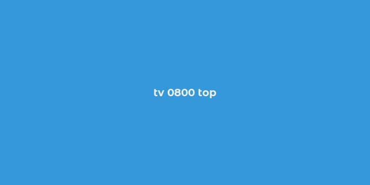 tv 0800 top