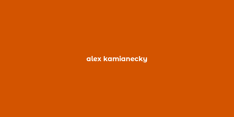 alex kamianecky