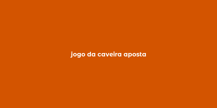 jogo da caveira aposta