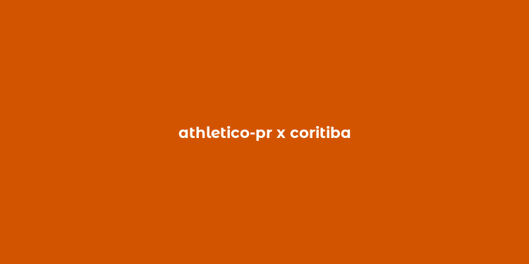 athletico-pr x coritiba