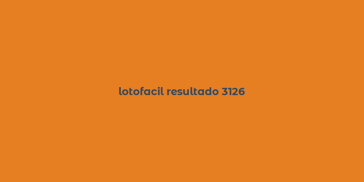 lotofacil resultado 3126