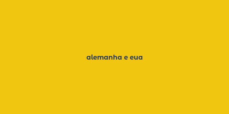 alemanha e eua