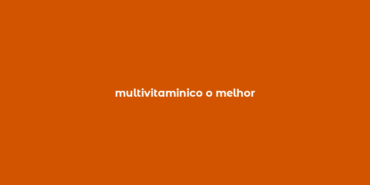 multivitaminico o melhor