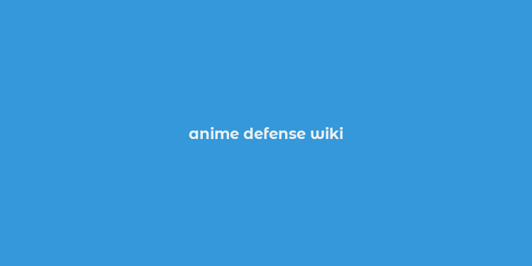 anime defense wiki