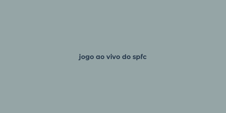 jogo ao vivo do spfc