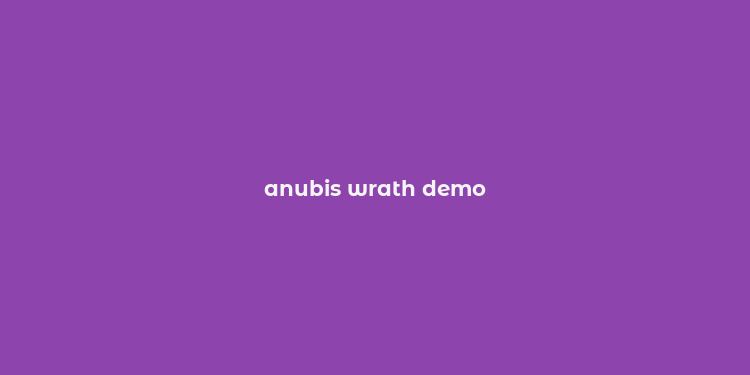 anubis wrath demo