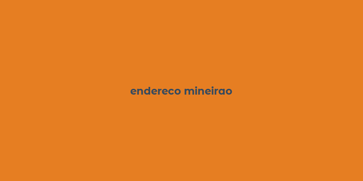 endereco mineirao