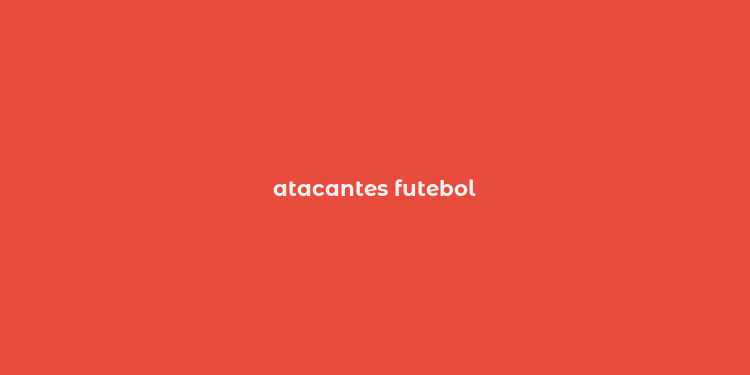 atacantes futebol