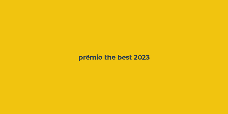 prêmio the best 2023