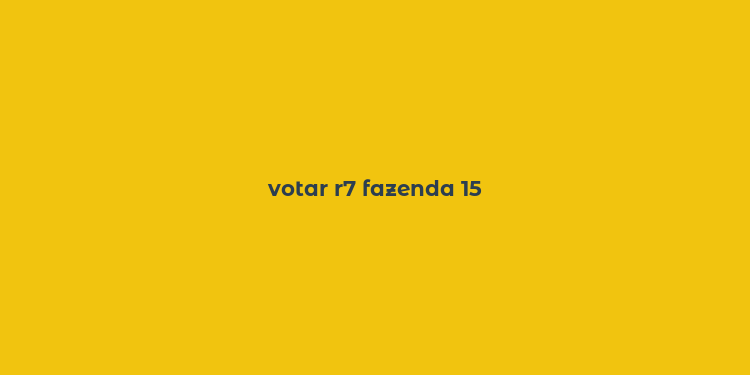 votar r7 fazenda 15