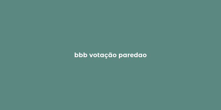 bbb votação paredao