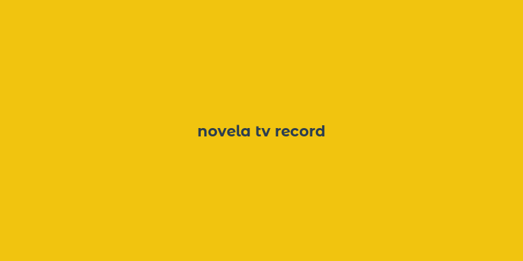 novela tv record