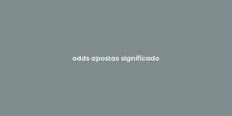 odds apostas significado