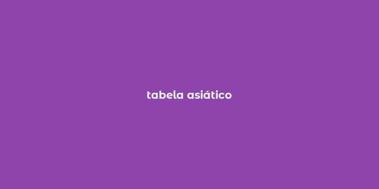 tabela asiático